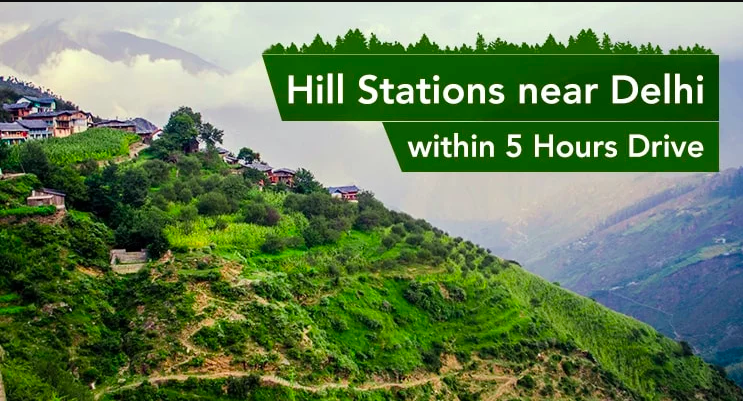 Best Hill Stations Near Delhi Within 5 Hours Drive