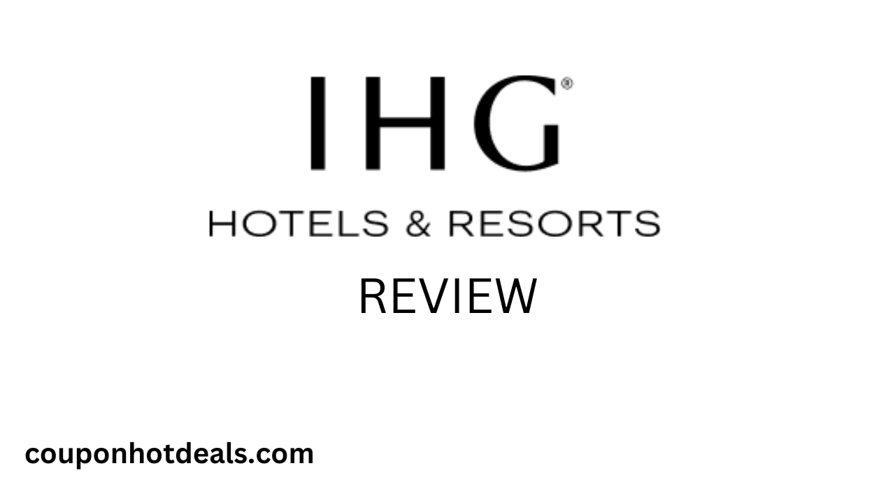 IHG Hotels Review: Redefining Hospitality Excellence 1 couponhotdeals review